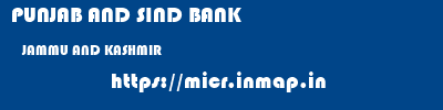 PUNJAB AND SIND BANK  JAMMU AND KASHMIR     micr code